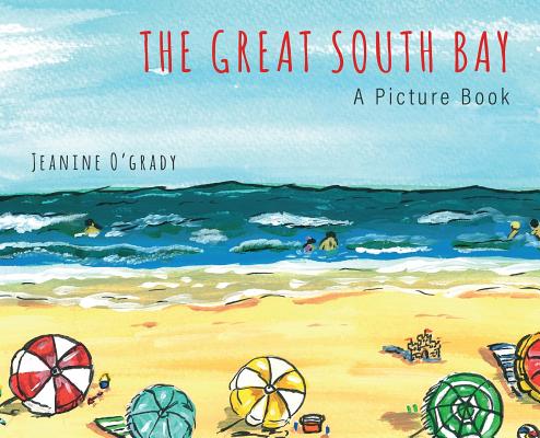 The Great South Bay: A Picture Book - Jeanine Elizabeth O'grady
