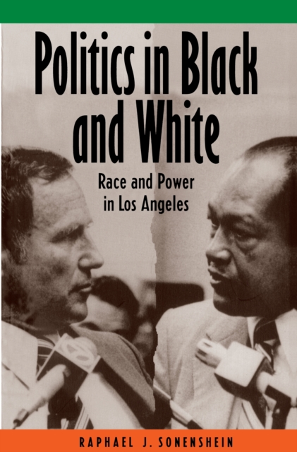 Politics in Black and White: Race and Power in Los Angeles - Raphael J. Sonenshein