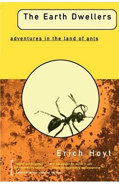 Coperta cărții 'The Earth Dwellers: Adventures in the Land of Ants - Erich Hoyt'