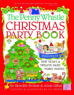 Penny Whistle Christmas Party Book: Including Hanukkah, New Year's, and Twelfth Night Family Parties - Meredith Brokaw