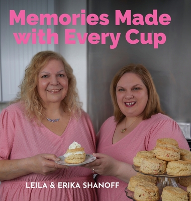 Memories Made With Every Cup - Erika Shanoff