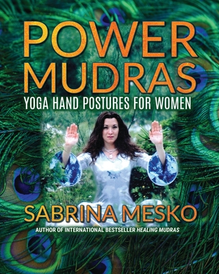 Coperta cărții 'Power Mudras: Yoga Hand Postures for Women - New Edition - Sabrina Mesko'