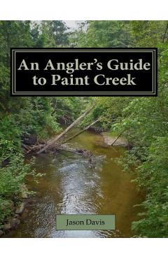 Coperta cărții 'An Angler's Guide to Paint Creek - Jason Davis'