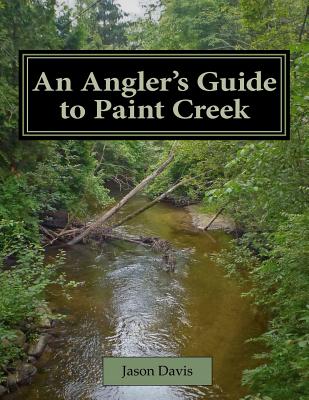Coperta cărții 'An Angler's Guide to Paint Creek - Jason Davis'
