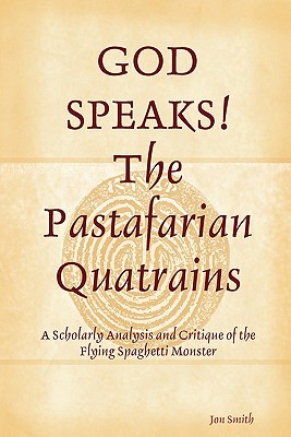 GOD SPEAKS The Pastafarian Quatrains - Jon Smith