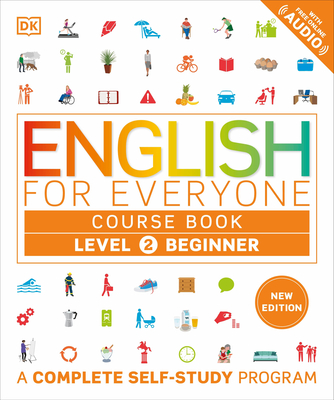 English for Everyone Course Book Level 2 Beginner: A Complete Self-Study Program - Dk