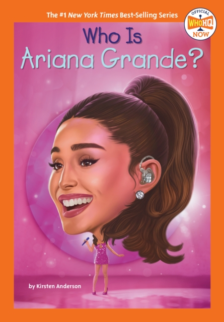 Who Is Ariana Grande? - Kirsten Anderson