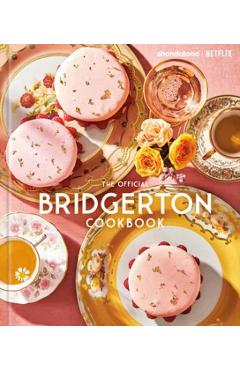 The Official Bridgerton Cookbook - Regula Ysewijn