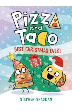 Coperta cărții 'Pizza and Taco: Best Christmas Ever!: (A Graphic Novel) - Stephen Shaskan'