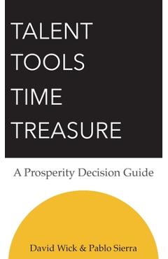Coperta cărții 'Talent Tools Time Treasure - A Prosperity Decision Guide - David Wick'