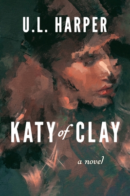 Katy of Clay - U. L. Harper