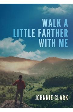 Coperta cărții 'Walk a Little Farther With Me - Johnnie Clark'