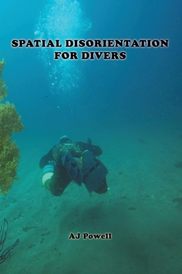 Spatial Disorientation for Divers - A. J. Powell