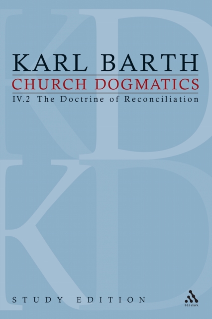 Church Dogmatics Study Edition 26: The Doctrine of Reconciliation IV.2 § 67-68 - Karl Barth