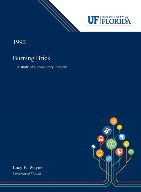 Burning Brick: A Study of a Lowcountry Industry - Lucy Wayne