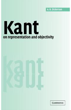 Coperta cărții 'Kant on Representation and Objectivity - A. B. Dickerson'