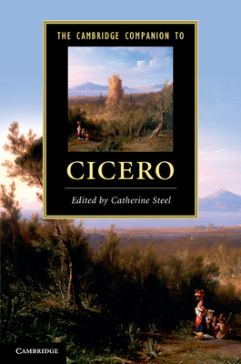 The Cambridge Companion to Cicero - Catherine Steel