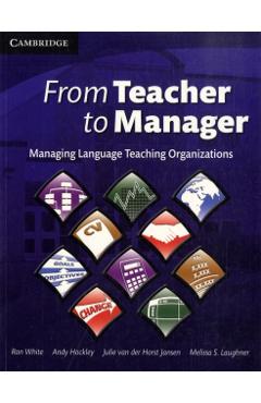 From Teacher to Manager: Managing Language Teaching Organizations - Ron White