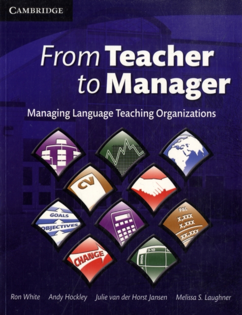 From Teacher to Manager: Managing Language Teaching Organizations - Ron White