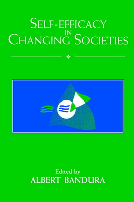 Self-Efficacy in Changing Societies - Albert Bandura