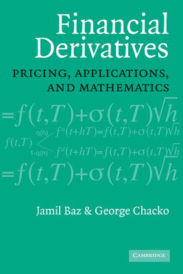 Financial Derivatives: Pricing, Applications, and Mathematics - Jamil Baz