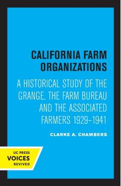 Coperta cărții 'California Farm Organizations: A Historical Study of the Grange, the Farm Bureau, and the Associated Farmers, 1929-1941'