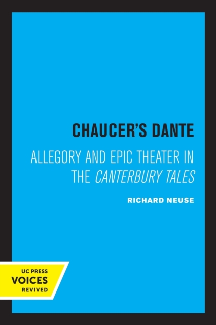 Chaucer's Dante: Allegory and Epic Theater in the Canterbury Tales - Richard Neuse