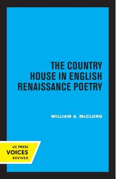 Poza produsului The Country House in English Renaissance Poetry - William Alexander Mcclung