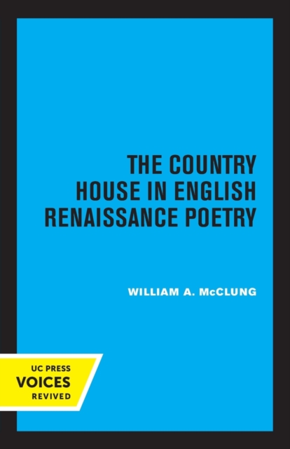 The Country House in English Renaissance Poetry - William Alexander Mcclung