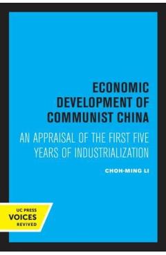 Poza produsului Economic Development of Communist China: An Appraisal of the First Five Years of Industrialization - Choh-ming Li