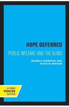 Poza produsului Hope Deferred: Public Welfare and the Blind - Jacobus Tenbroek