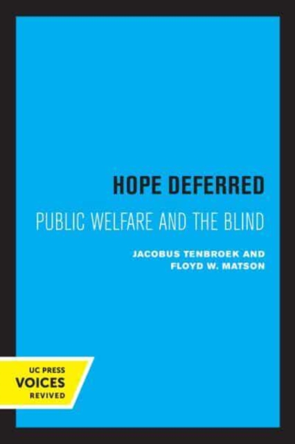 Hope Deferred: Public Welfare and the Blind - Jacobus Tenbroek