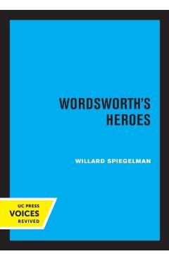 Poza produsului Wordsworth's Heroes - Willard Spiegelman