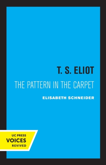 T. S. Eliot: The Pattern in the Carpet - Elisabeth W. Schneider