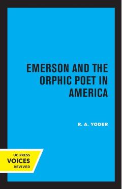 Poza produsului Emerson and the Orphic Poet in America - R. A. Yoder