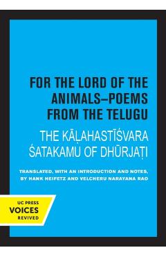 Poza produsului For the Lord of the Animals-Poems from the Telugu: The Kalahastisvara Satakamu of Dhurjati - Hank Heifetz