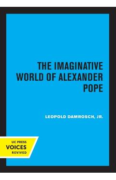 Poza produsului The Imaginative World of Alexander Pope - Leopold Damrosch
