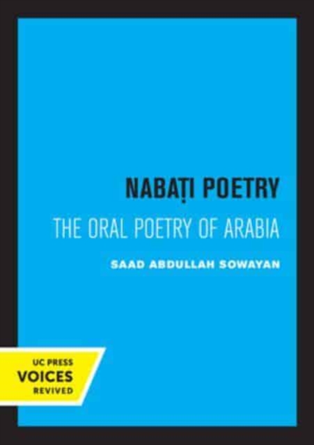 Nabati Poetry: The Oral Poetry of Arabia - Saad Abdullah Sowayan