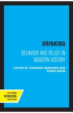 Poza produsului Drinking: Behavior and Belief in Modern History - Susanna Barrows