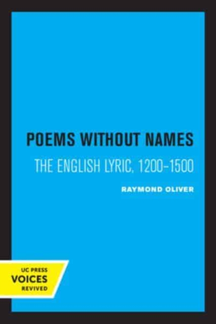 Poems Without Names: The English Lyric, 1200-1500 - Raymond Oliver
