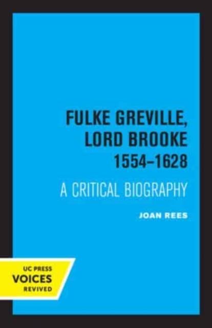 Fulke Greville, Lord Brooke 1554-1628: A Critical Biography - Joan Rees