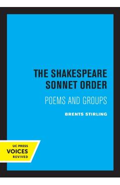 The Shakespeare Sonnet Order: Poems and Groups - Brents Stirling