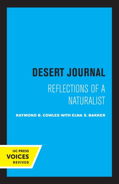 Desert Journal: A Naturalist Reflects on Arid California - Raymond B. Cowles