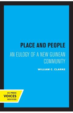 Poza produsului Place and People: An Ecology of a New Guinean Community - William C. Clarke
