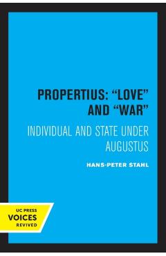 Coperta cărții 'Propertius: Love and War: Individual and State Under Augustus - Hans-peter Stahl'