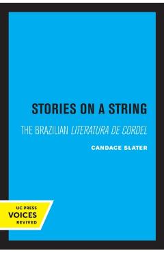 Poza produsului Stories on a String: The Brazilian Literatura de Cordel - Candace Slater