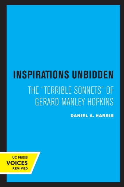 Inspirations Unbidden: The Terrible Sonnets of Gerard Manley Hopkins - Daniel A. Harris