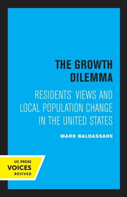 The Growth Dilemma: Residents' Views and Local Population Change in the United States - Mark Baldassare