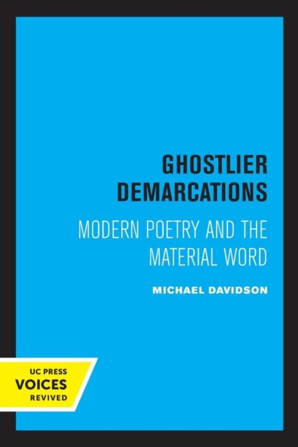 Ghostlier Demarcations: Modern Poetry and the Material Word - Michael Davidson