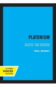 Poza produsului Platonism: Ancient and Modern Volume 14 - Paul Shorey